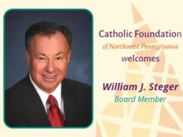 William J. Steger Joins the Catholic Foundation Board of Directors